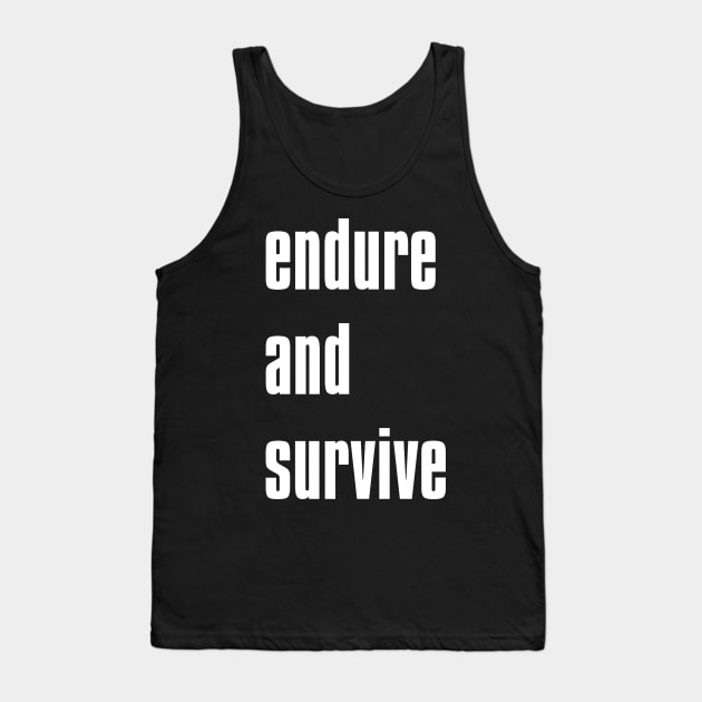 endure and survive Tank Top by whatyouareisbeautiful